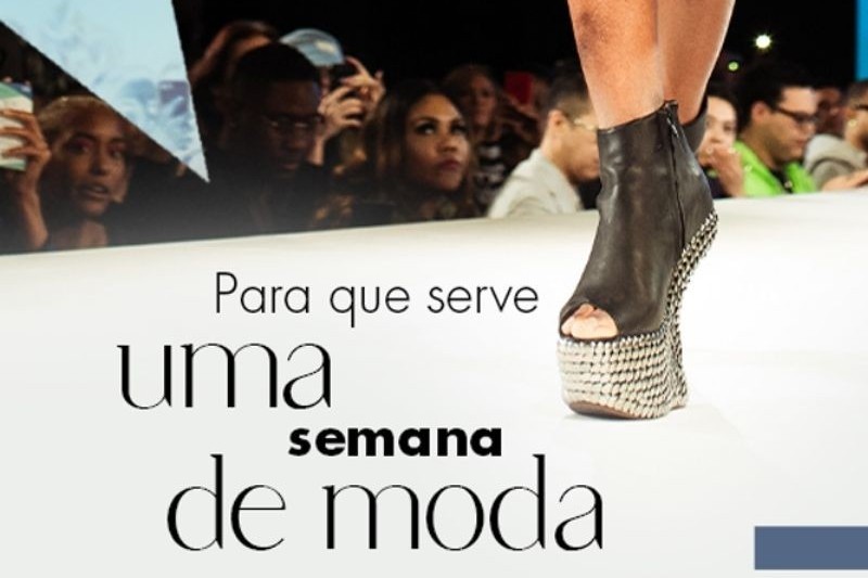 Pra Que serve uma semana de moda?